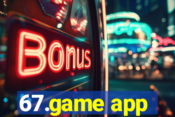 67.game app